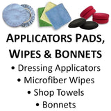 Wax and Dressing Applicators, Micro-fiber & Shop Towels and Bonnets