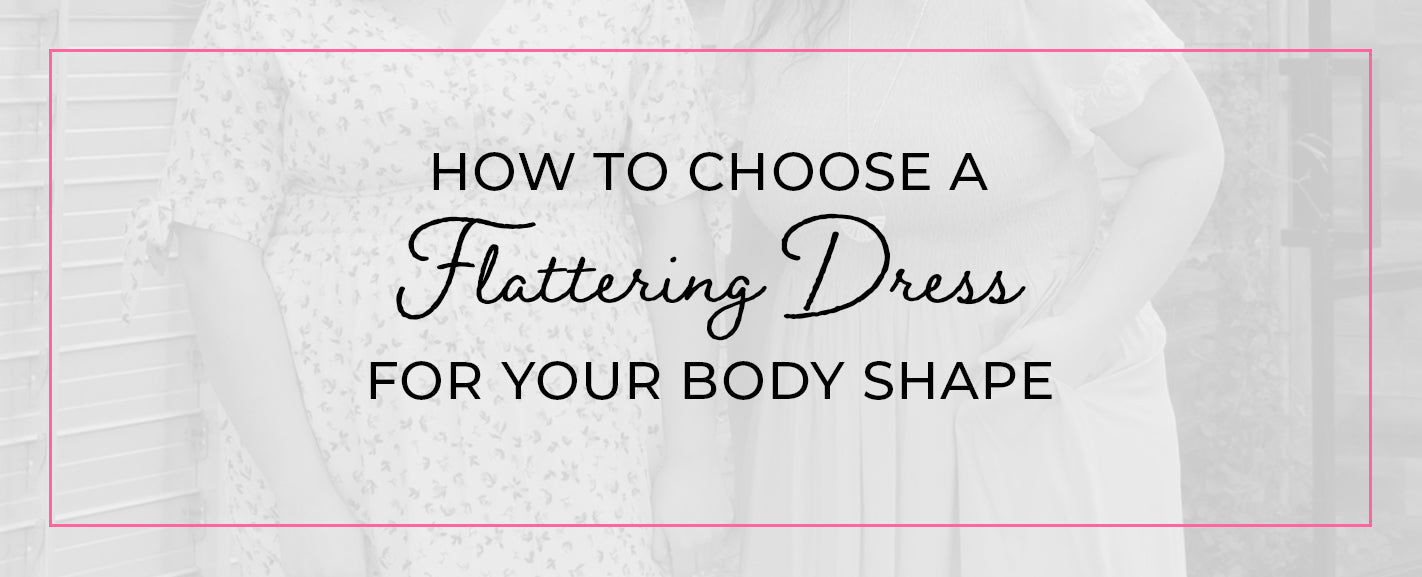 How to Choose a Flattering Dress for Your Body Shape