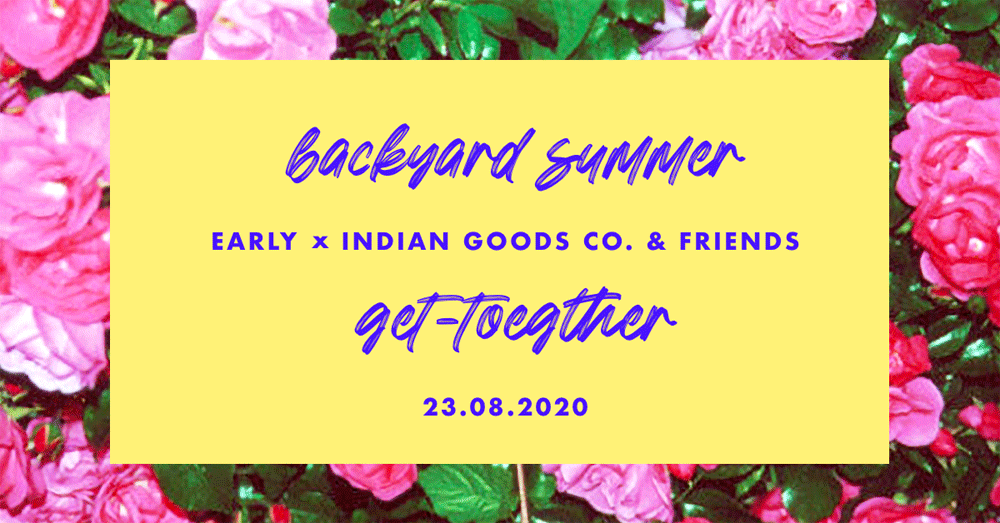 EARLY X Indian Goods Co. Summer Hangout