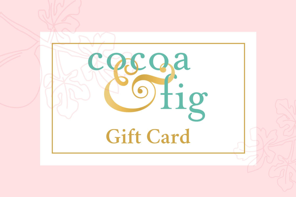 Cocoa & Fig Electronic Gift Card