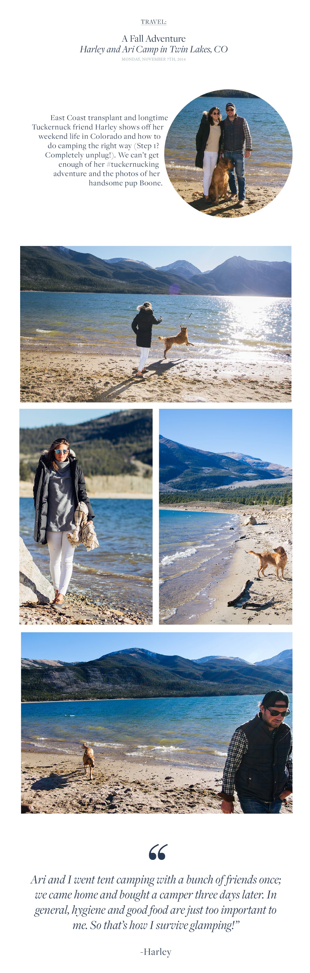East Coast transplant and longtime  Tuckernuck friend Harley shows off her weekend life in Colorado and how to do camping the right way (Step 1?  Completely unplug!). We can’t get enough of her #tuckernucking  adventure and the photos of her  handsome pup Boone.
