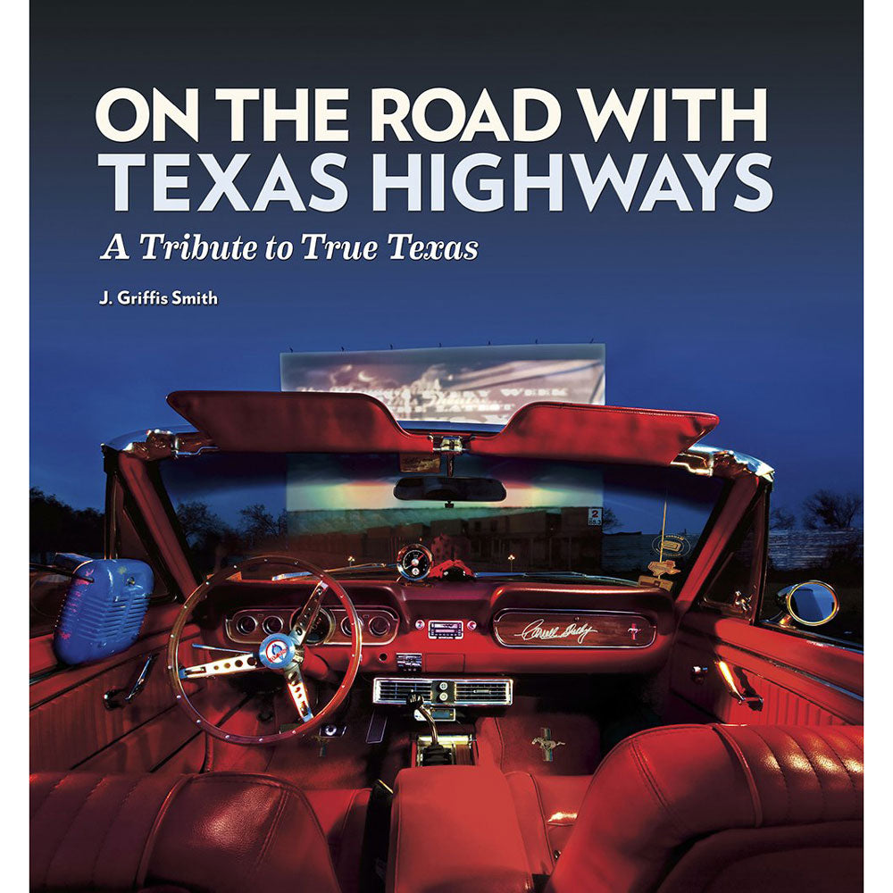 On the Road with Texas Highways: A Tribute to True Texas HOME & GIFTS - Books Texas A&M University Press   