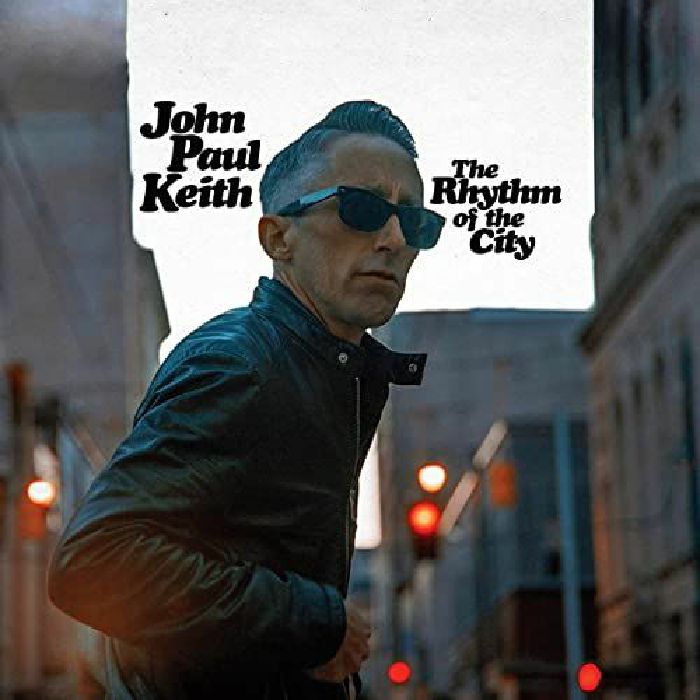 JOHN PAUL KEITH - ROCK N ROLL, ACTITUD Y UN DIRECTO ARROLLADOR DESDE TENNESSEE - Página 4 JohnPaulKeith_TheRhythmOfTheCity_1200x1200