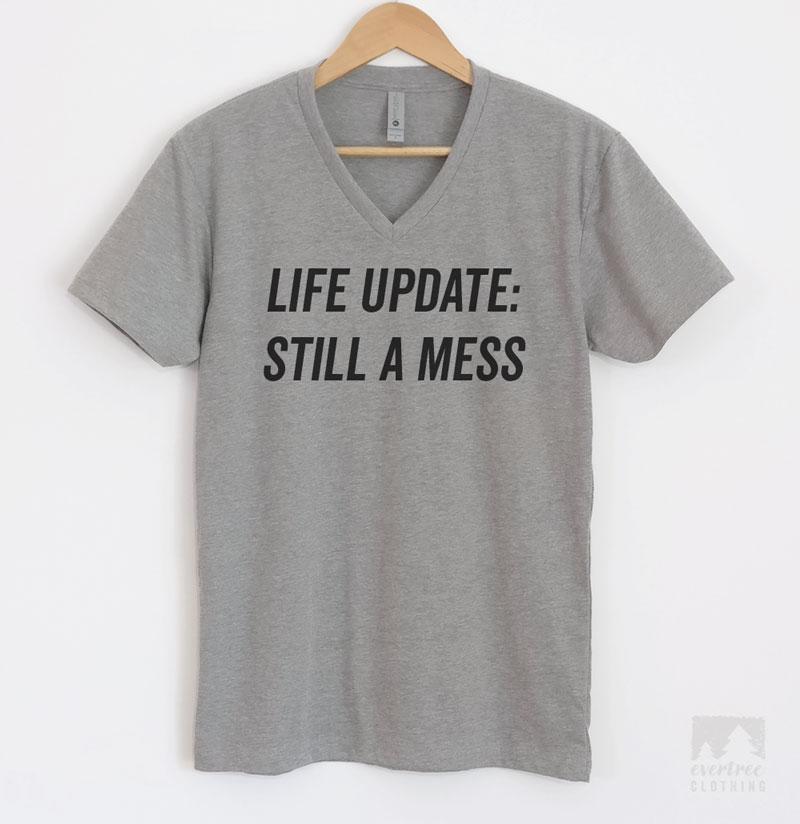 Life Update Still A Mess T Shirt Or Tank Top Evertree Clothing