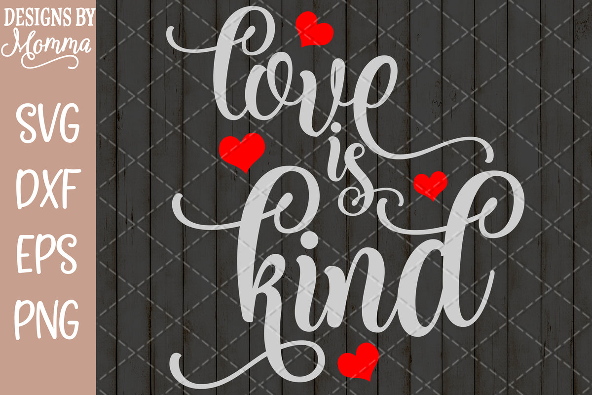 Download Love Is Kind Svg Dxf Eps Png Designs By Momma Yellowimages Mockups