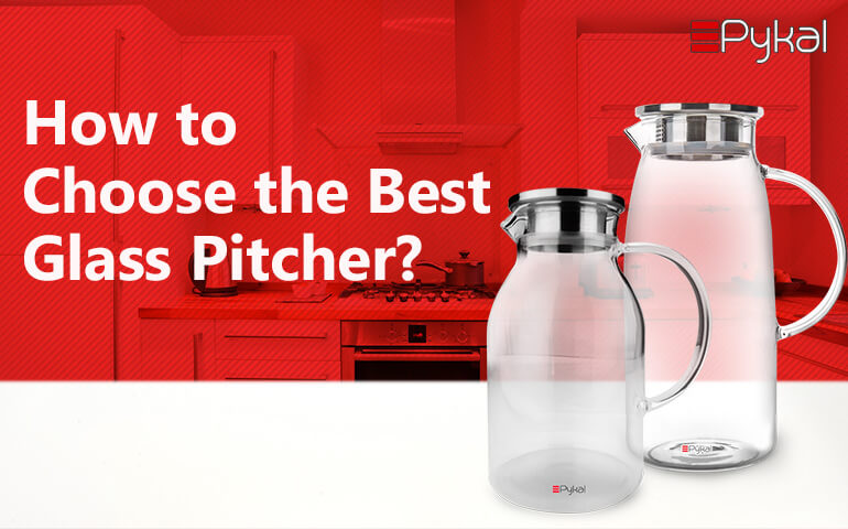 How to choose best Glass Pitcher