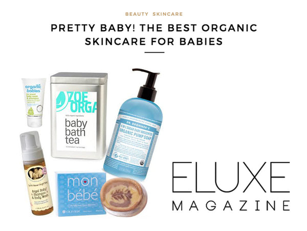 Eluxe Magazine: Pretty Baby! The Best Organics Skincare for Babies