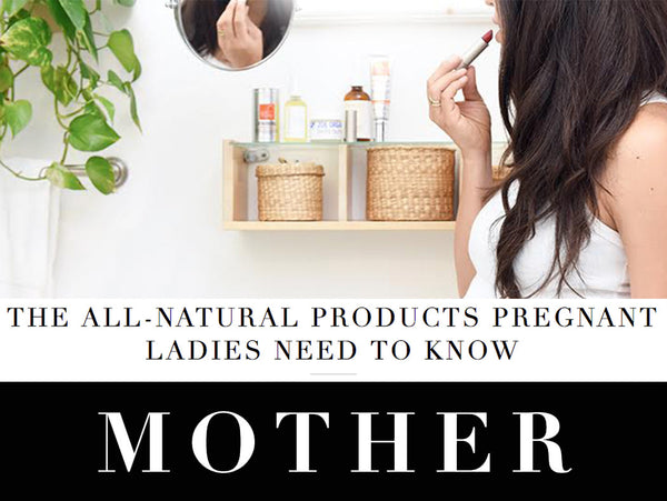 The All-Natural Products Pregnant Ladies Need to Know