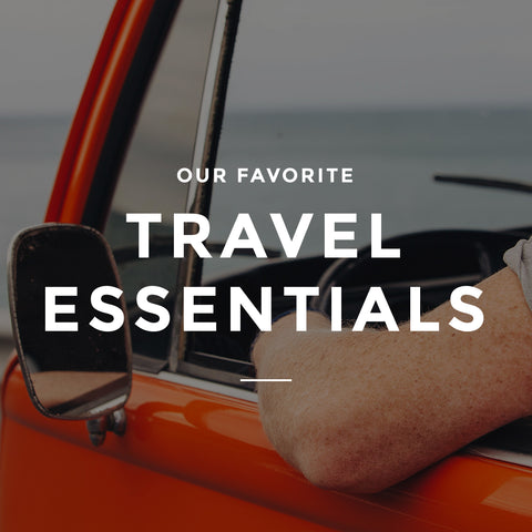 Our Favorite Travel Essentials