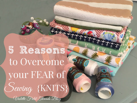 5 Reasons to overcome your fear of knit sewing
