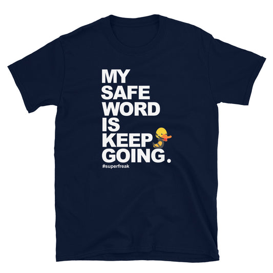 My Safe Word Is Keep Going T-Shirt