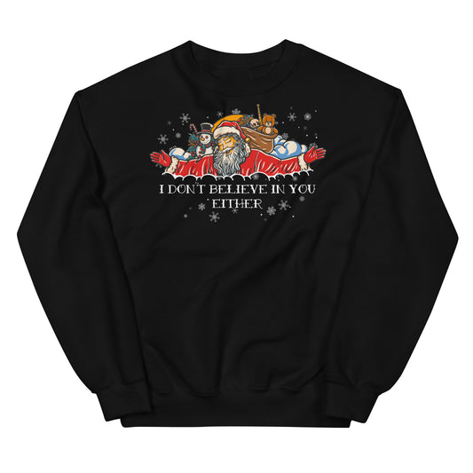 Santa Doesn't Believe in You Either Sweatshirt