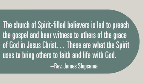 "The church of Spirit-filled believers is led to preach the gospel and bear witness to others of the grace of God in Jesus Christ… These are what the Spirit uses to bring others to faith and life with God."