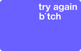 Try again btch