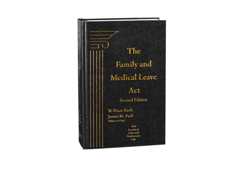 Family and Medical Leave Act, The, Second Edition