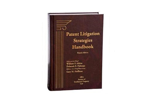 Patent Litigation Strategies Handbook, Fourth Edition