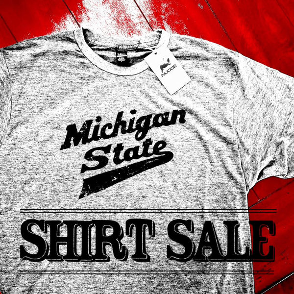 Michigan State University Shirt Sale Nudge Printing Made in East Lansing