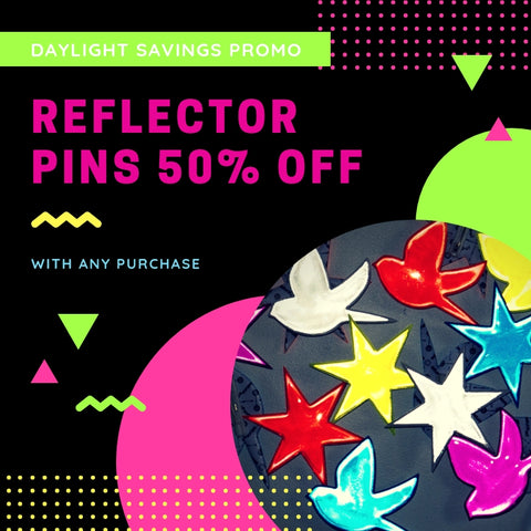 Po Campo Reflector Pins Daylight Savings Promo