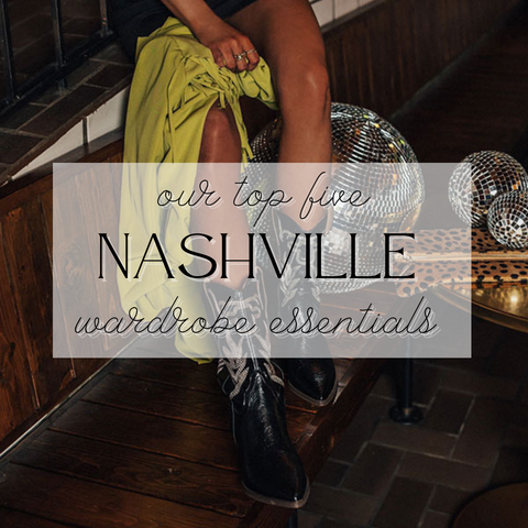 Our Top Five Nashville Wardrobe Essentials