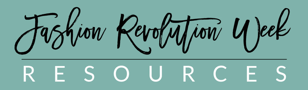 Fashion Revolution Week Resources
