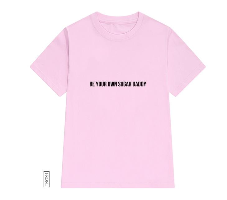 be your own sugar daddy shirt