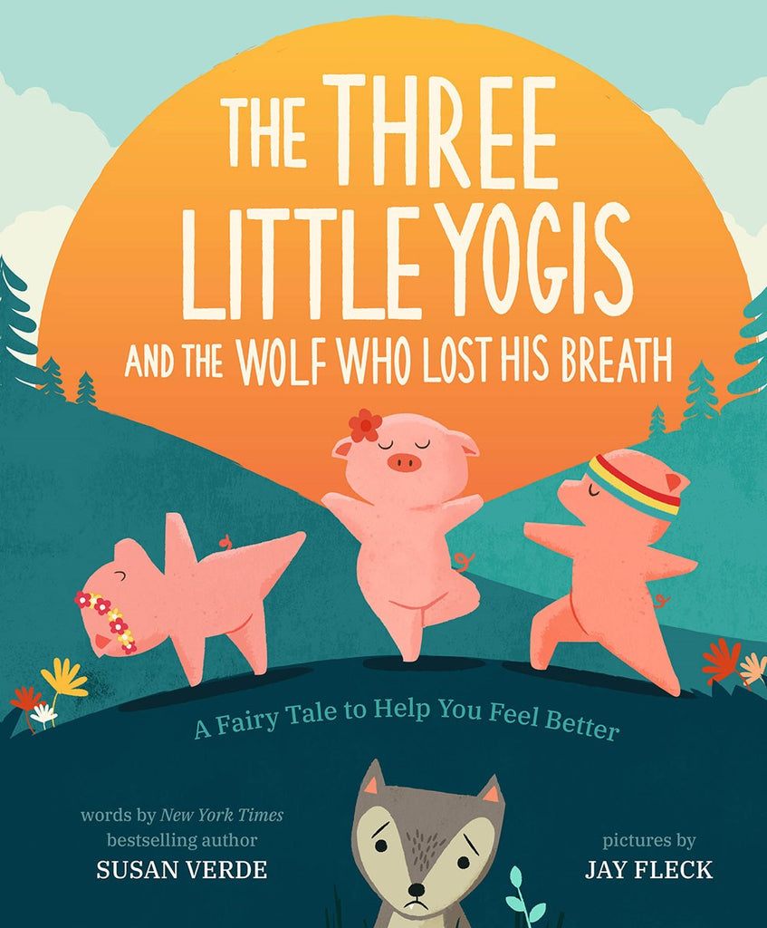 Three Little Yogis and the Wolf Who Lost His Breath: A Fairy Tale to Help You Feel Better