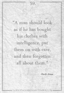 "A man should look as if he's bought his clothes with intelligence" Hardy Amies