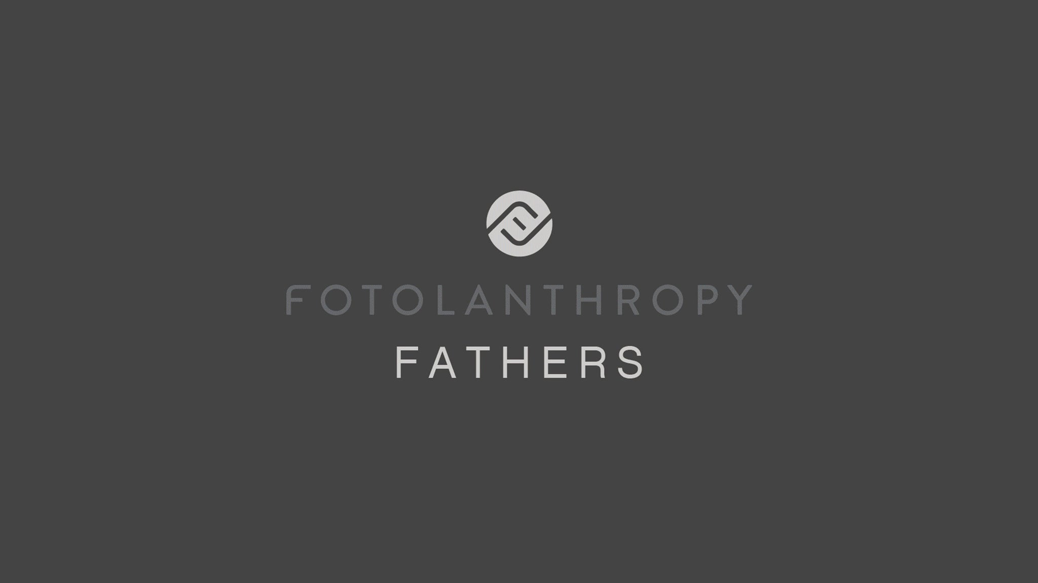 Fotolanthropy Fathers for Father's Day | FOTO Blog
