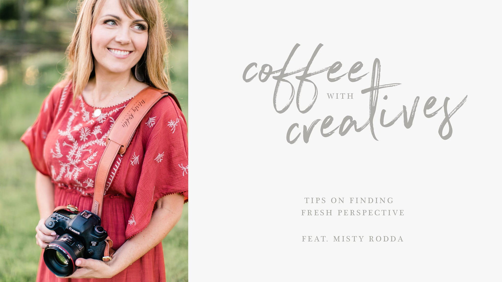 Professional wedding and portrait photographer, Misty Rodda, shares her tips and tricks on how to keep your perspective and creativity fresh!