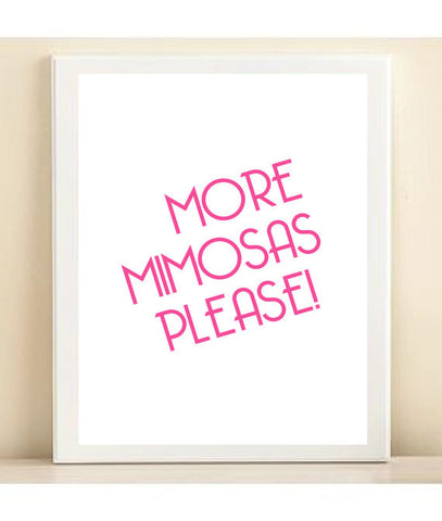 Pink 'More Mimosas Please' print poster