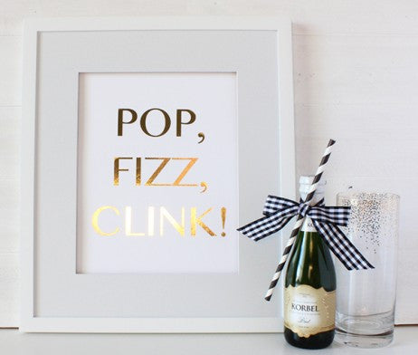 Pop, Fizz, Clink Gold Foil Poster Print | Gold or Silver