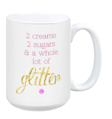 2 Creams, 2 Sugars, and a Whole Lotta Glitter Mug