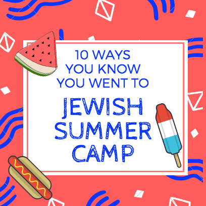 10 Ways You Know You Went to Jewish Summer Camp