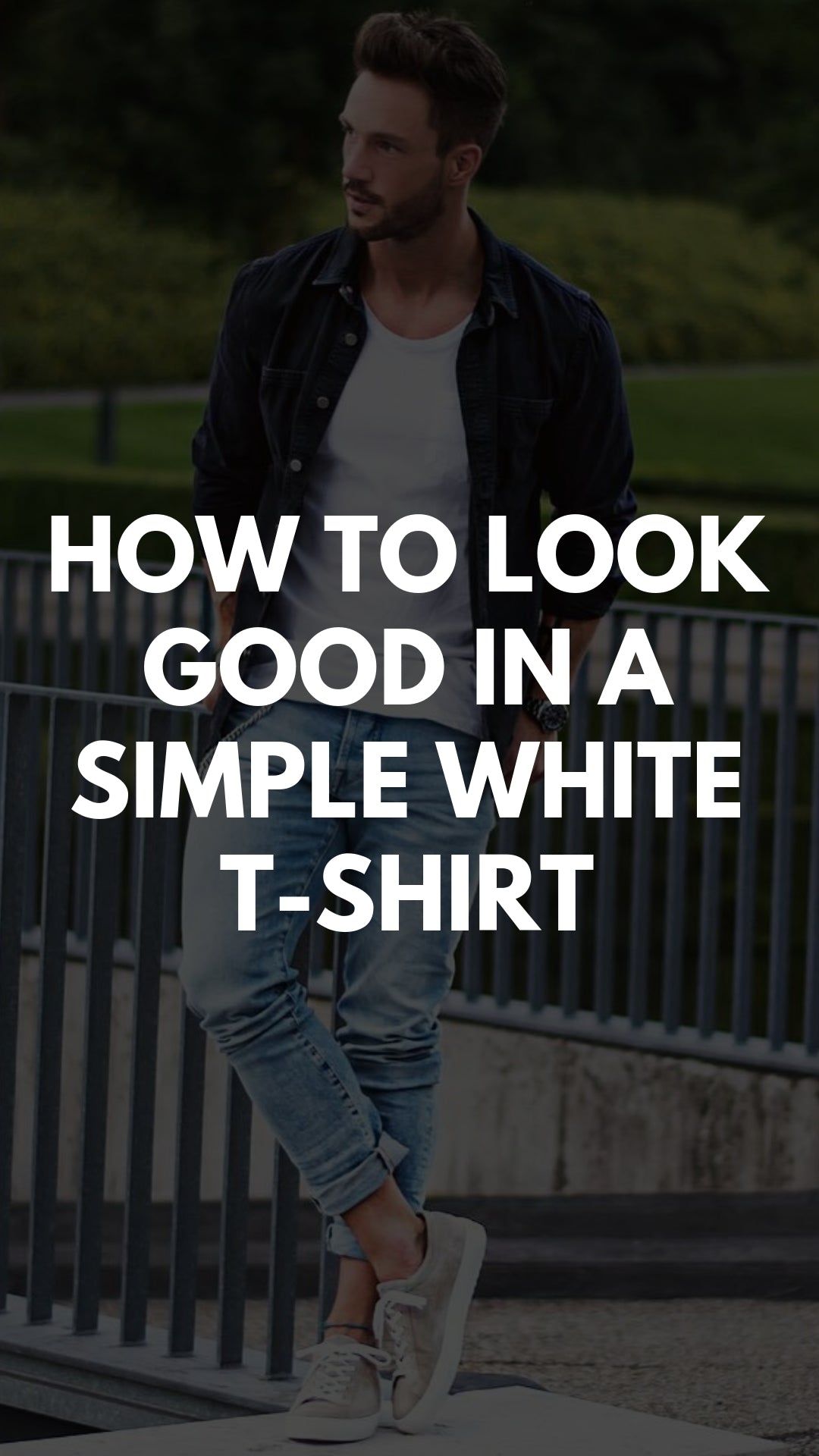 White t-shirt outfits for men. #whitetshirt #outfits #mensfashion #streetstyle
