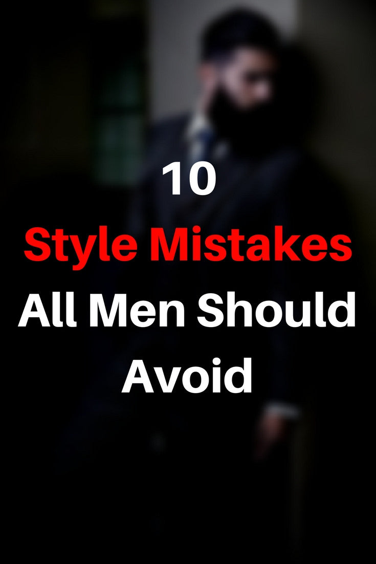 10 style mistakes men should avoid 