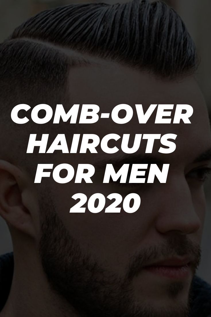 5 Comb Over Hairstyles For Men 2020