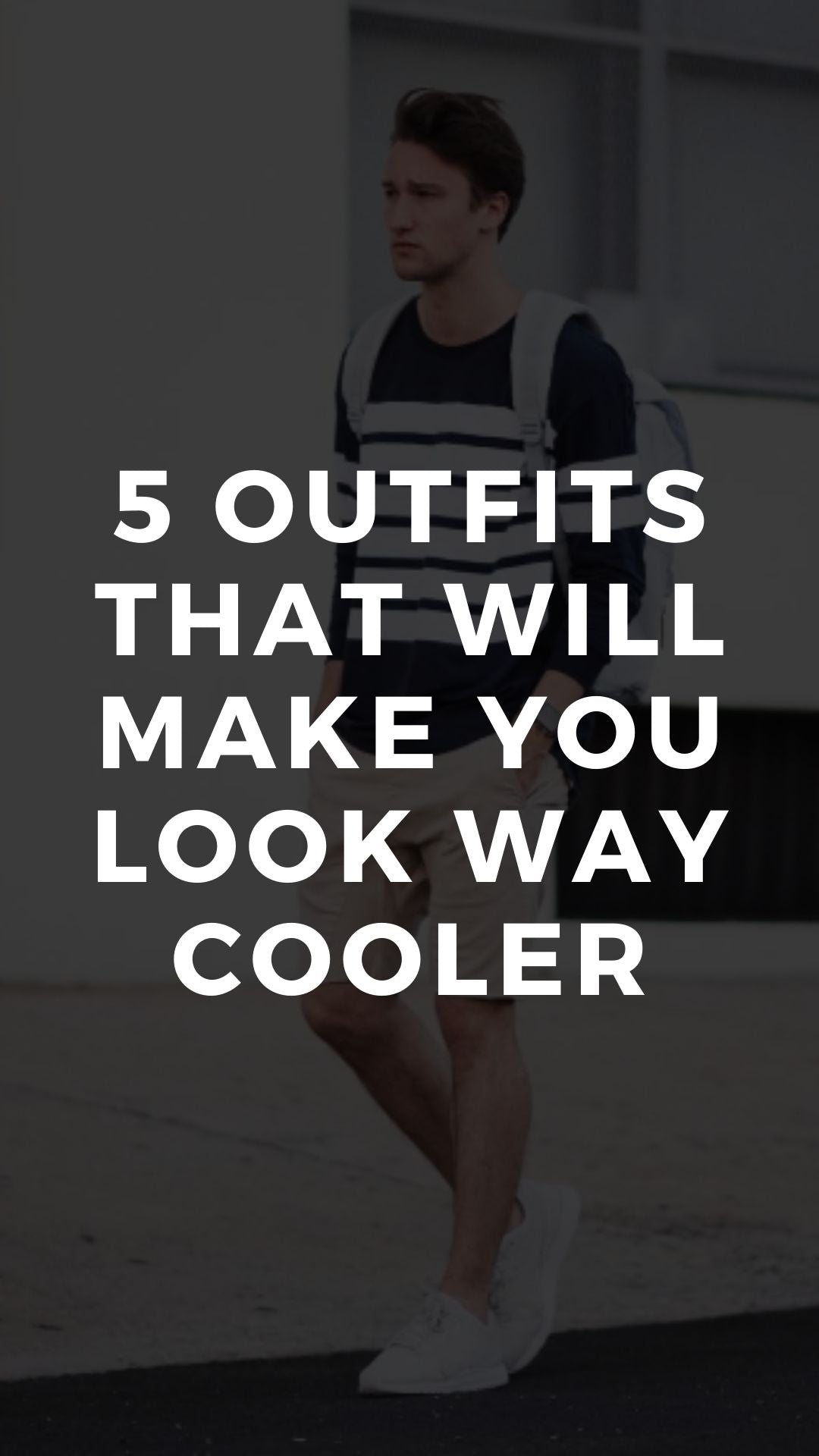5 Outfits That Will Make You Look Way Cooler