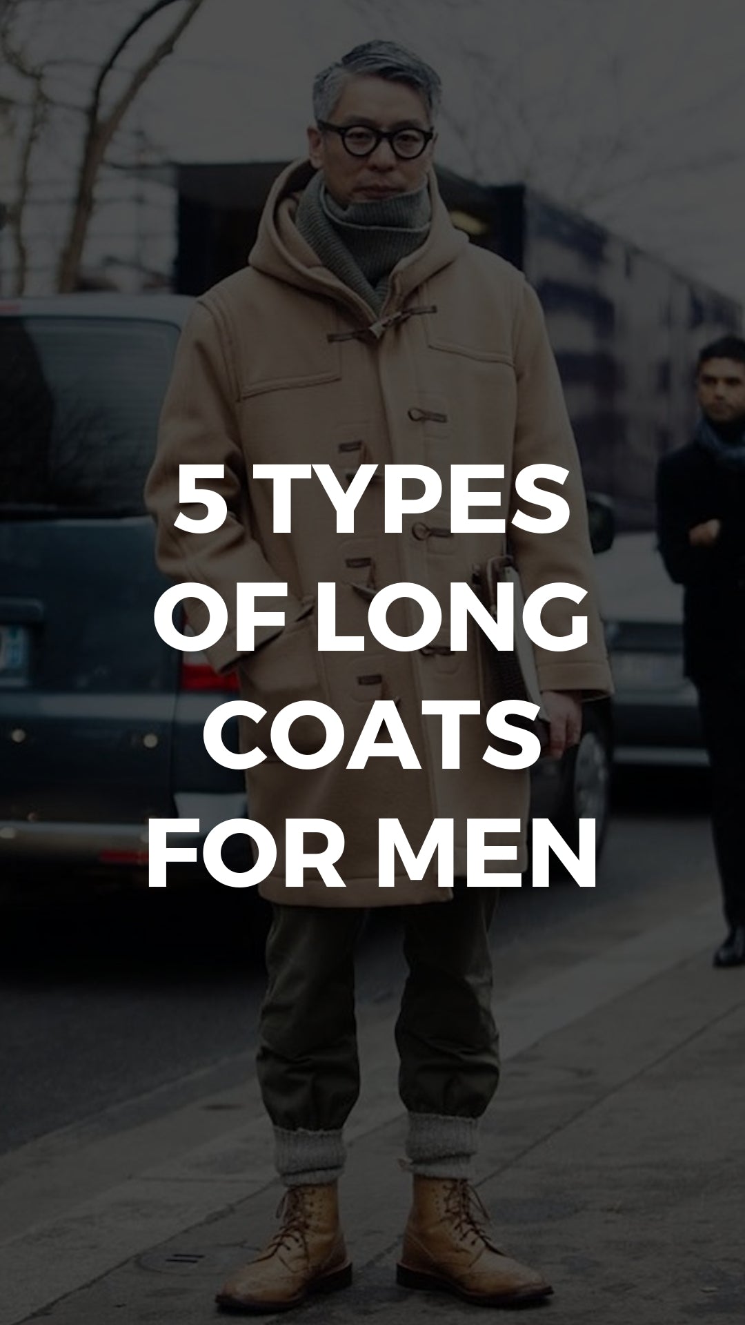 5 Coats Every Modern Man Must Have in His Wardrobe #longcoats #mensfashion #streetstyle