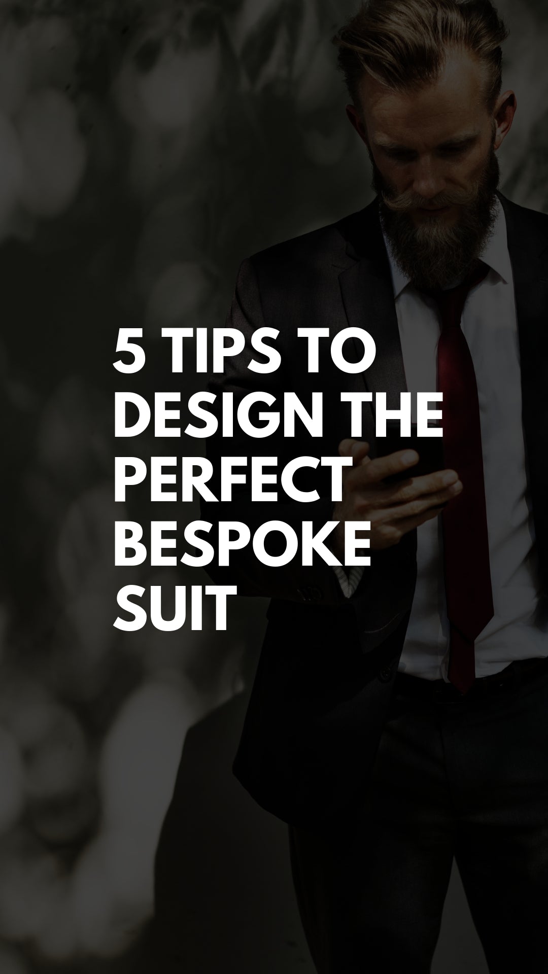 5 Tips To Design The Perfect Bespoke Suit