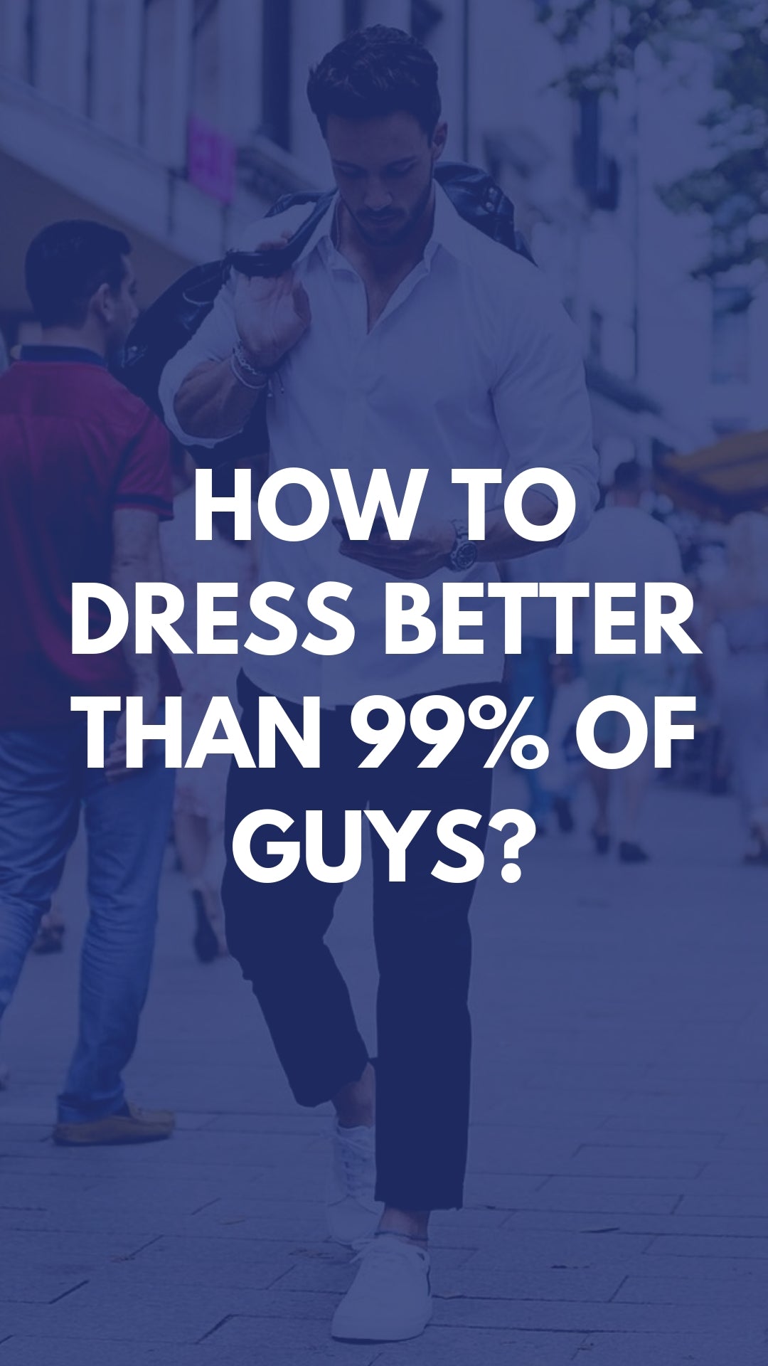 How To Dress Better Than 99% Of Guys? Here's a Secret #fashiontips