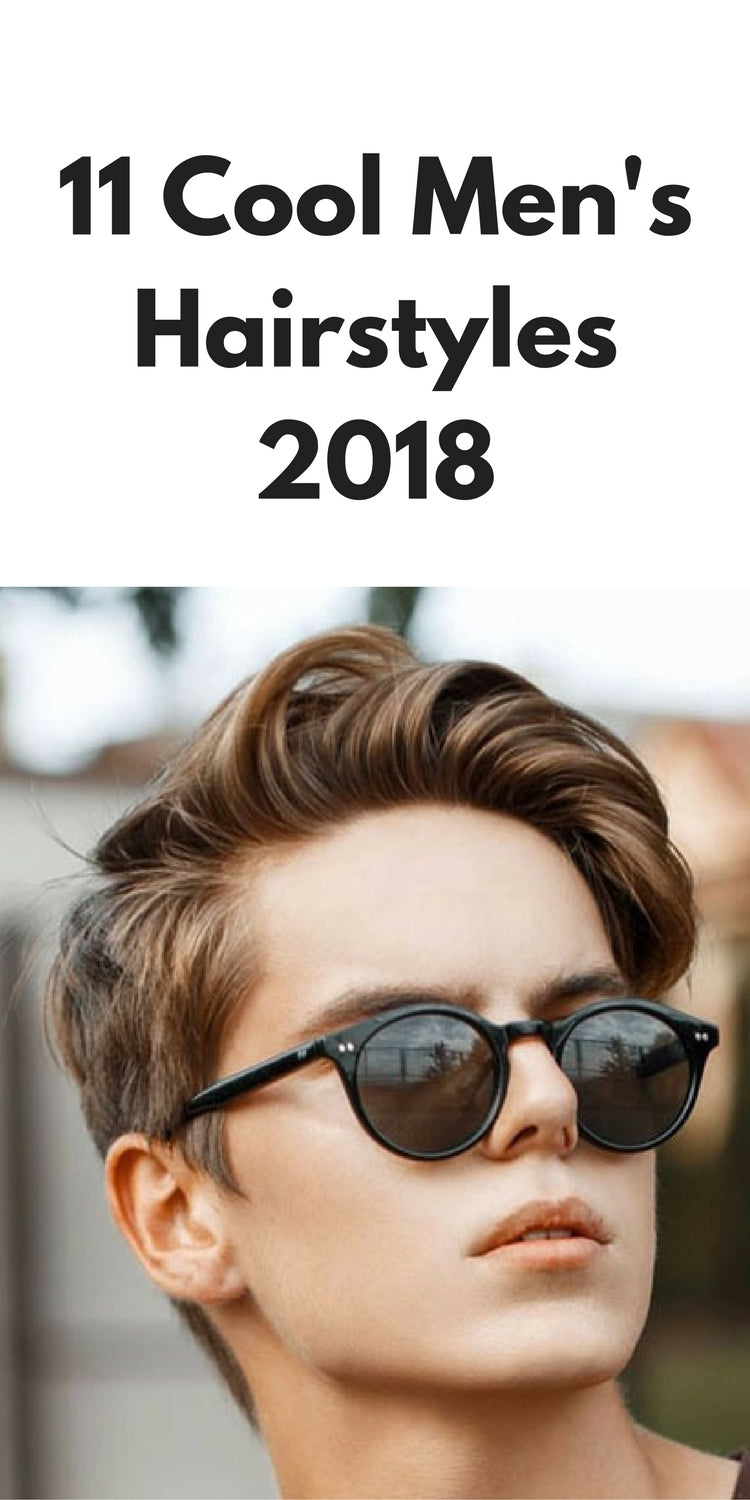cool men's hairstyles for 2018 
