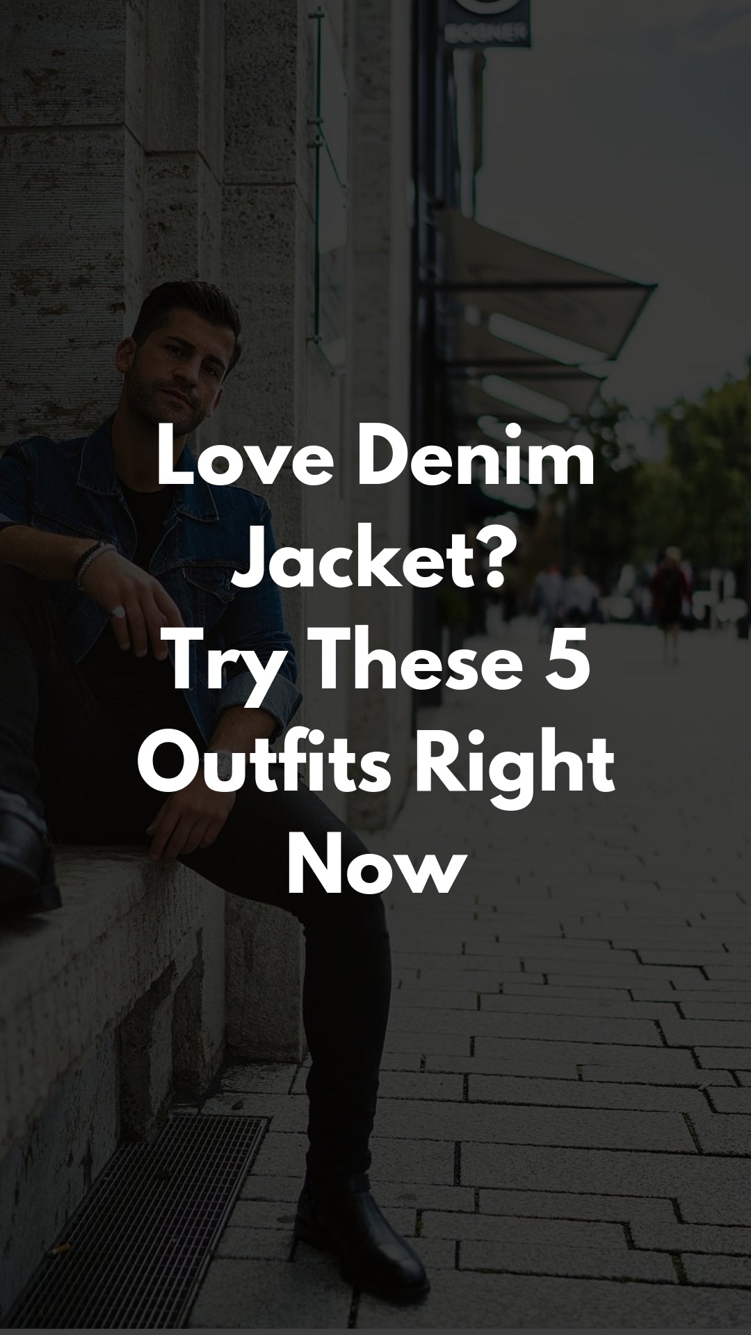 5 Denim Jacket Outfits For Men #denimjacket #outfits #mensfashion