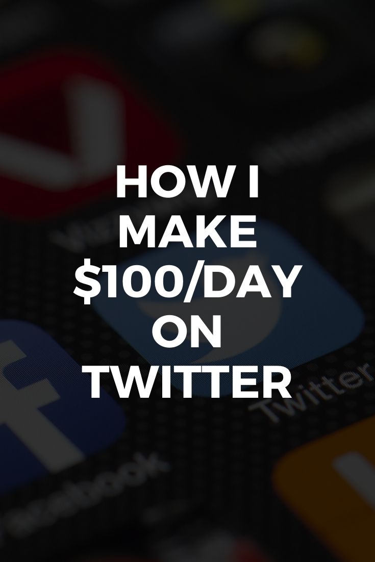HOW I MAKE $100/DAY ON TWITTER