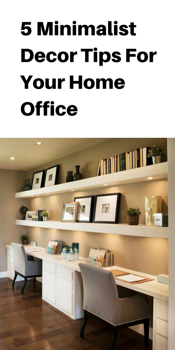 5 Minimalist Decor Tips For Your Home Office