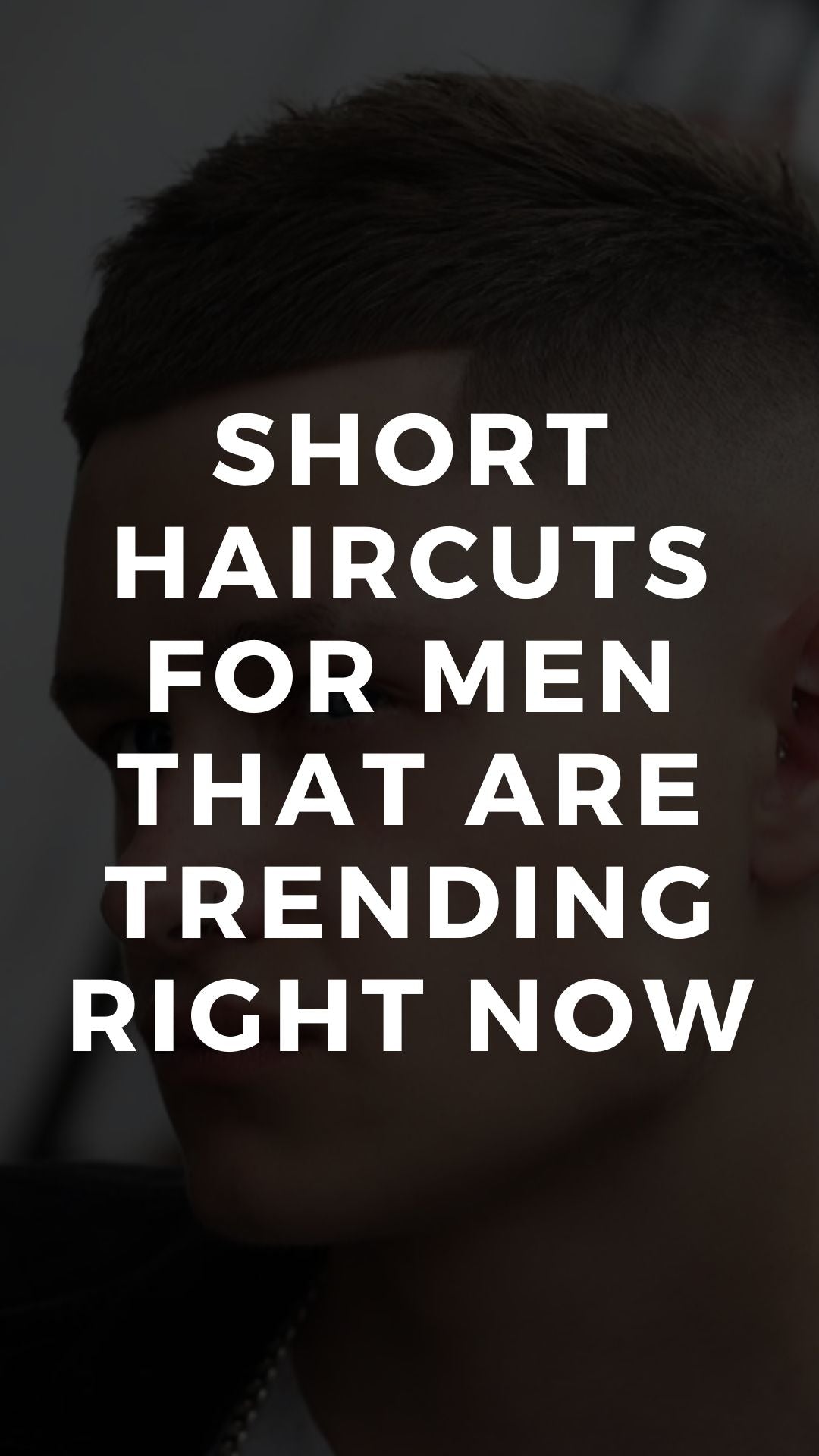 Short Haircuts for Men That Are Trending Right Now