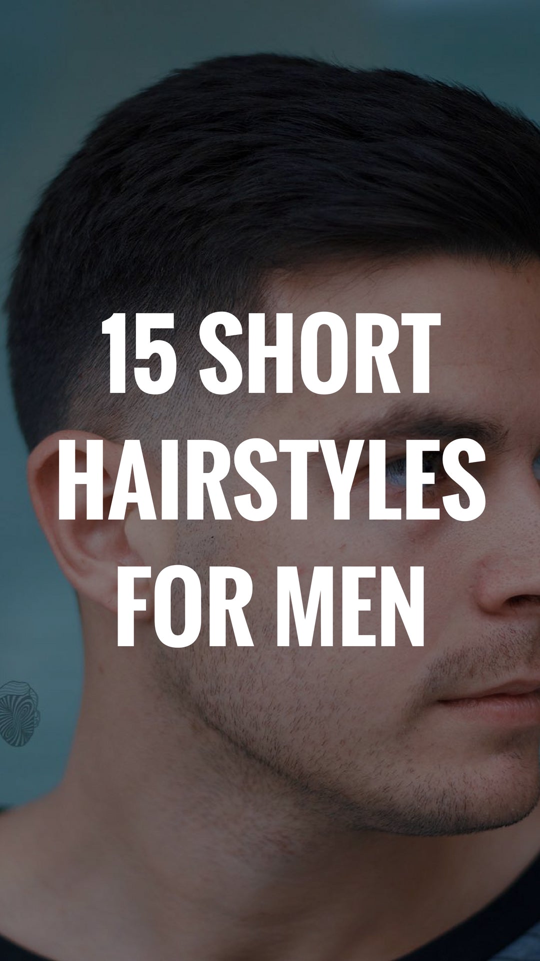 15 Short Hairstyles For Men