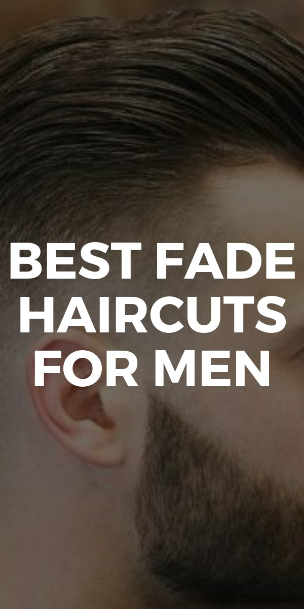 The Best Fade Haircuts For Men. Types Of Fade Hairstyles For Men #fade #haircuts #hairstyles #mens