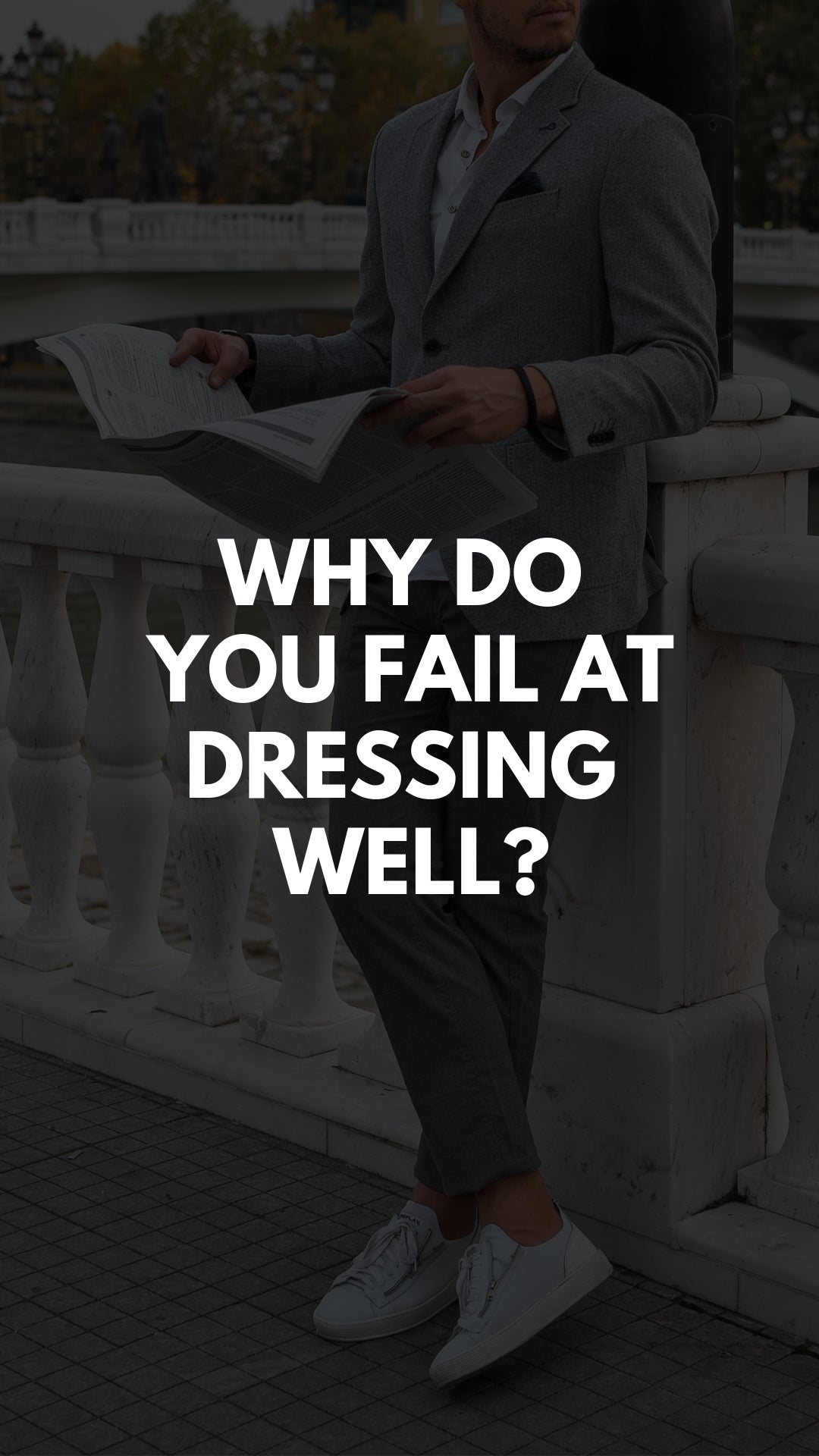 Why Do You Fail At Dressing Well? #dressing #style #mensfashion 