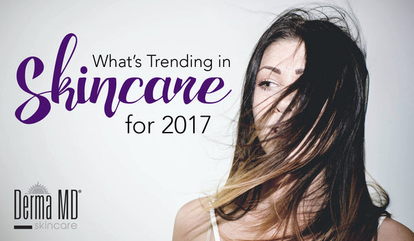 What's Trending in Skincare for 2017 | Derma MD Canada Blog