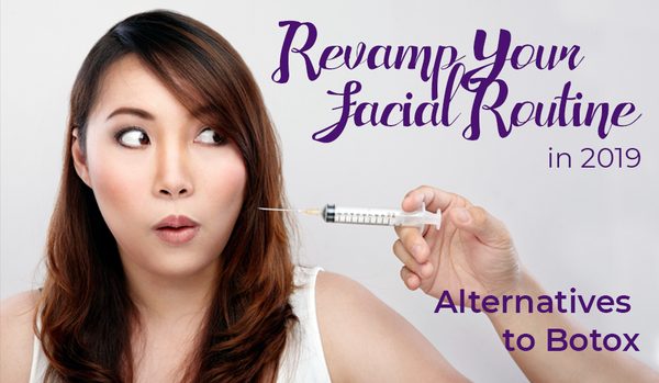 REVAMP YOUR FACIAL ROUTINE IN 2019 | Alternatives to Botox | Derma MD Canada